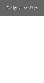 Designvorschläge