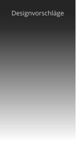 Designvorschläge